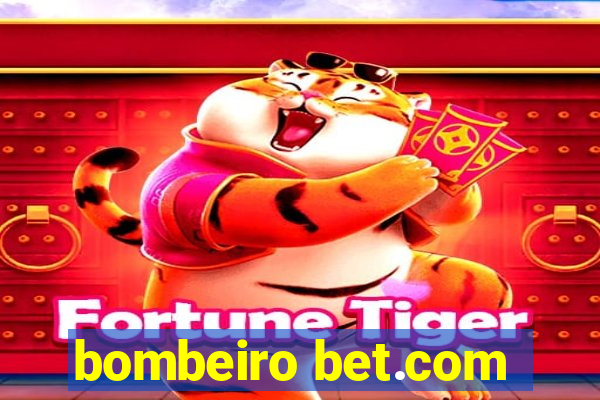 bombeiro bet.com